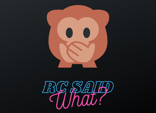 RC Said What?
